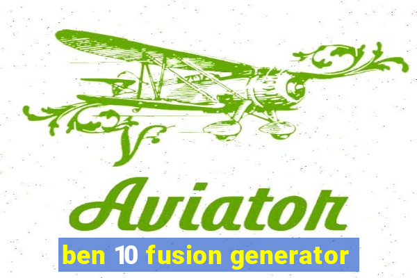 ben 10 fusion generator